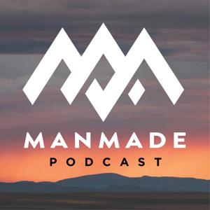 The ManMade Podcast