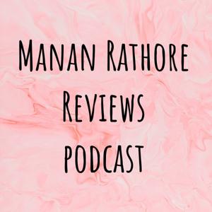 Manan Rathore Reviews podcast