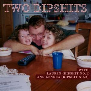 Two Dipshits