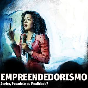 Empreendedorismo: Sonho, Pesadelo ou Realidade?