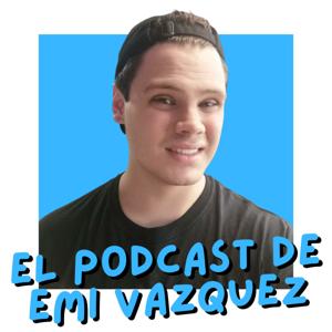 El Podcast de Emi Vázquez