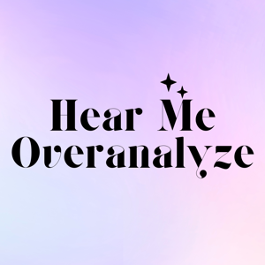 Hear Me Overanalyze