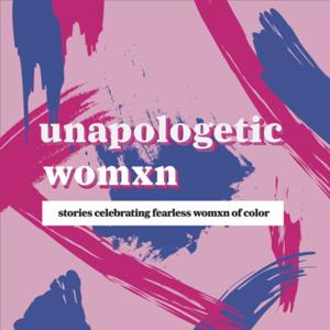 Unapologetic Womxn