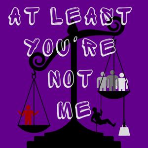 At Least You're Not Me