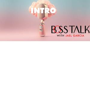 Boss Talk with Jael Garcia - Intro