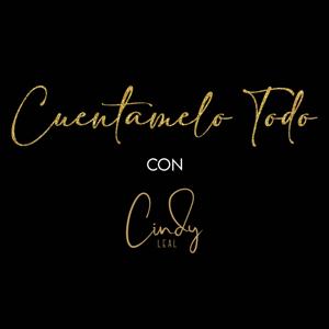 Cuéntamelo Todo con Cindy Leal