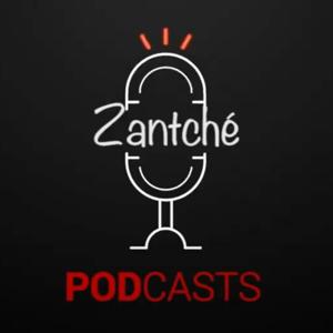 Zantché Podcasts
