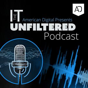 American Digital- IT Unfiltered Podcast