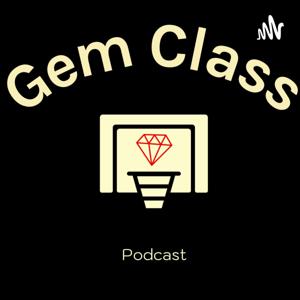 The Official Gem Class Podcast