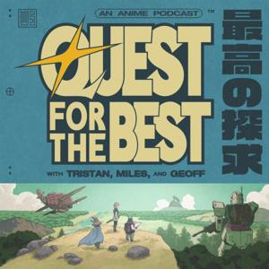 Quest for the Best with Tristan, Miles, & Geoff by Quest for the Best with Tristan, Miles, and Geoff
