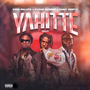 Yahitte (Remix) ft. Kuami Eugene & Andy Dosty