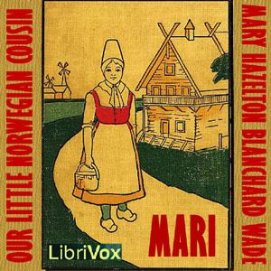 Mari, Our Little Norwegian Cousin by Mary Hazelton Blanchard Wade (1860 - 1936)