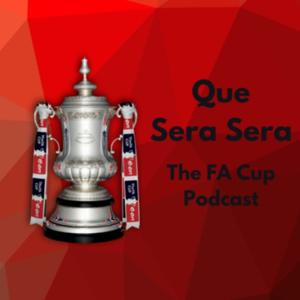 Que Sera Sera - The FA Cup Podcast