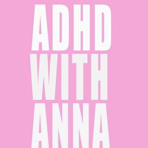 ADHD WITH ANNA