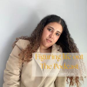 Figuring life out The podcast