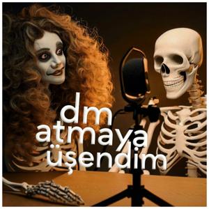 dm atmaya üşendim