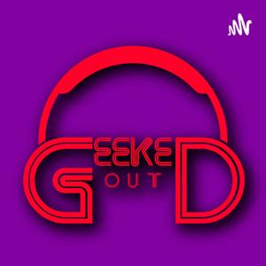 Geeked Out Podcast