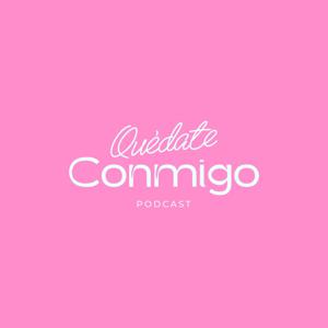 QUÉDATE CONMIGO PODCAST