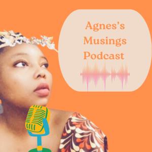 Agnes Musings Podcast