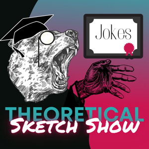 Theoretical Sketch Show