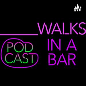 _____ Walks In a Bar