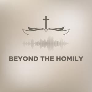 Beyond the Homily