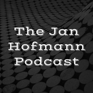 The Jan Hofmann Podcast