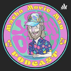 The Macho MovieMan Podcast