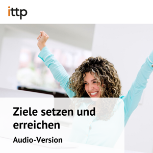 Ziele setzen und erreichen – Audiopaket zum ittp-Online-Kurs