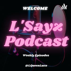 L'Sayz Podcast