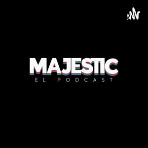 MAJESTIC EL PODCAST