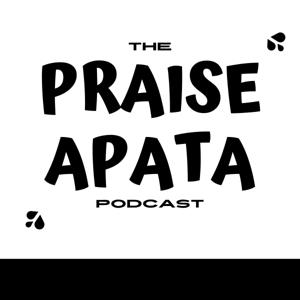 The Praise Apata Podcast
