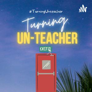 Turning Un-Teacher