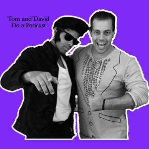 Tom and David do a Podcast