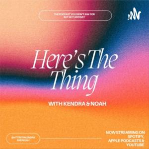Here's The Thing with Kendra and Noah
