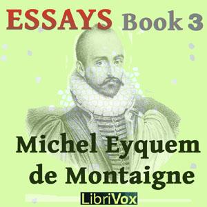 Essays book 3 by  Michel Eyquem de Montaigne (1533 - 1592)
