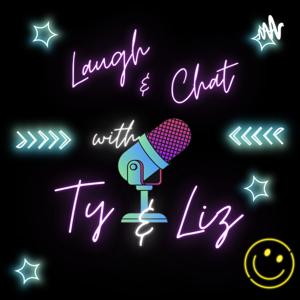 laugh & chat with ty & liz