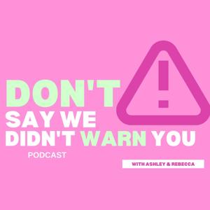 Don't Say We Didn't Warn You