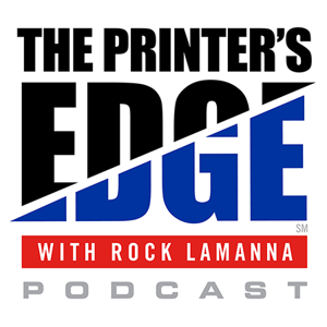 The Printer's Edge Podcast with Rock LaManna