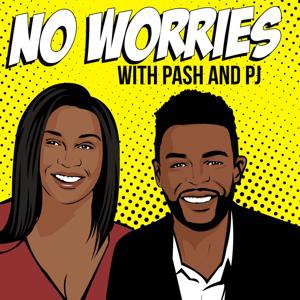 No Worries with Pash and PJ