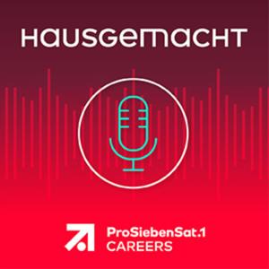 Hausgemacht – der ProSiebenSat.1 Careers-Podcast