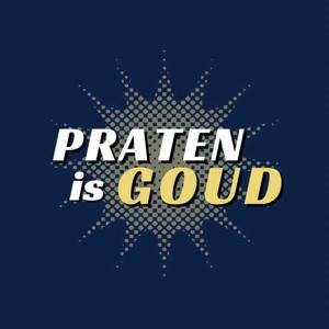 Praten Is Goud: de podcast
