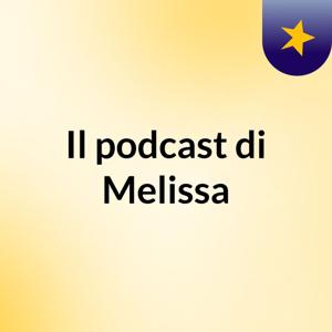 Il podcast di Melissa