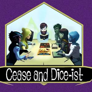 Cease and Dice-Ist