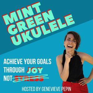 Mint Green Ukulele: Achieve Your Goals Through Joy Not Stress