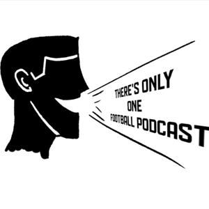 There's Only One Football Podcast