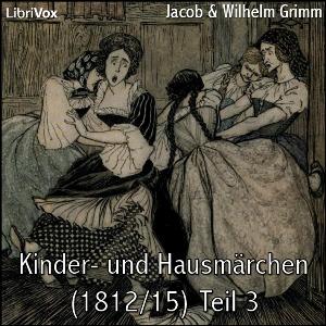 Kinder- und Hausmärchen (1812/15) Teil 3 by  Jacob & Wilhelm Grimm (1785 - 1863)