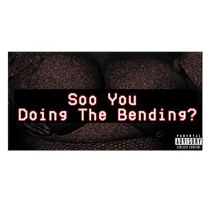Soo… you doing the bending?