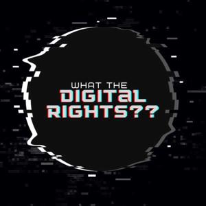 What The Digital Rights??