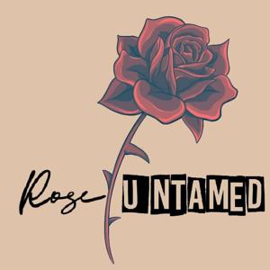 Rose Untamed
